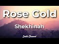 Shekhinah  - Rose Gold Lyrics
