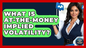What Is At-the-money Implied Volatility? - Stock and Options Playbook