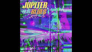 Sleepsk8 - Jupiter Blues // Lyrics