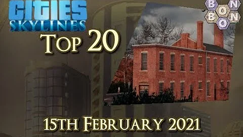 #CitiesSkylines - Top 20 - 13th February 2021 - i142