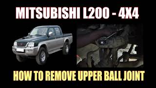 MITSUBISHI L200 ( 4X4 ) - HOW TO REMOVE UPPER BALL JOINT