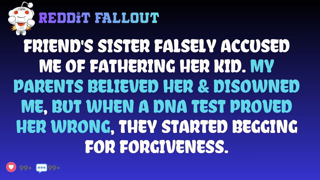 Updated: Friend's Sister Falsely Accused Me of Fathering Her Kid. My Parents Believed & Disowned Me.
