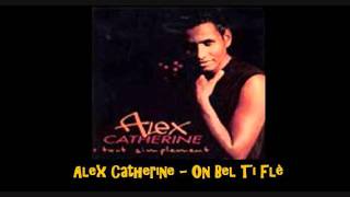 Video thumbnail of "Alex Catherine   On Bel Ti Flè"