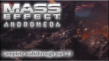 Mass Effect: Andromeda - 100% walkthrough part 23 ► 1080p 60fps - No commentary ◄