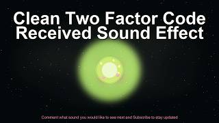 Clean Two-Factor Code Received Sound Effect