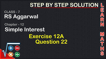 Simple Interest | Class 7 Exercise 12A Question 22 | RS Aggarwal | Learn Maths