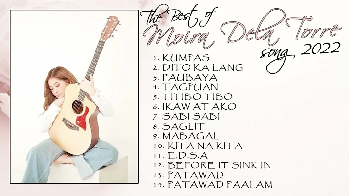 The best of MOIRA DELA TORRE song 2022