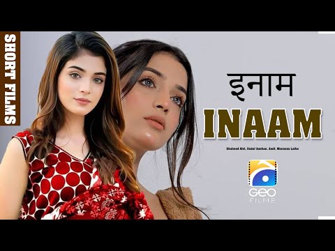 Inaam | Short Film | Laiba Khan - Sadaf Aashan - Aadi  | Geo Films
