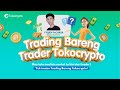 Trading bareng trader tokocrypto  trabar eps 76