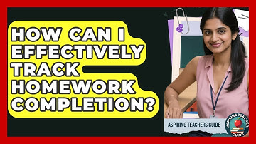 How Can I Effectively Track Homework Completion? - Aspiring Teacher Guide