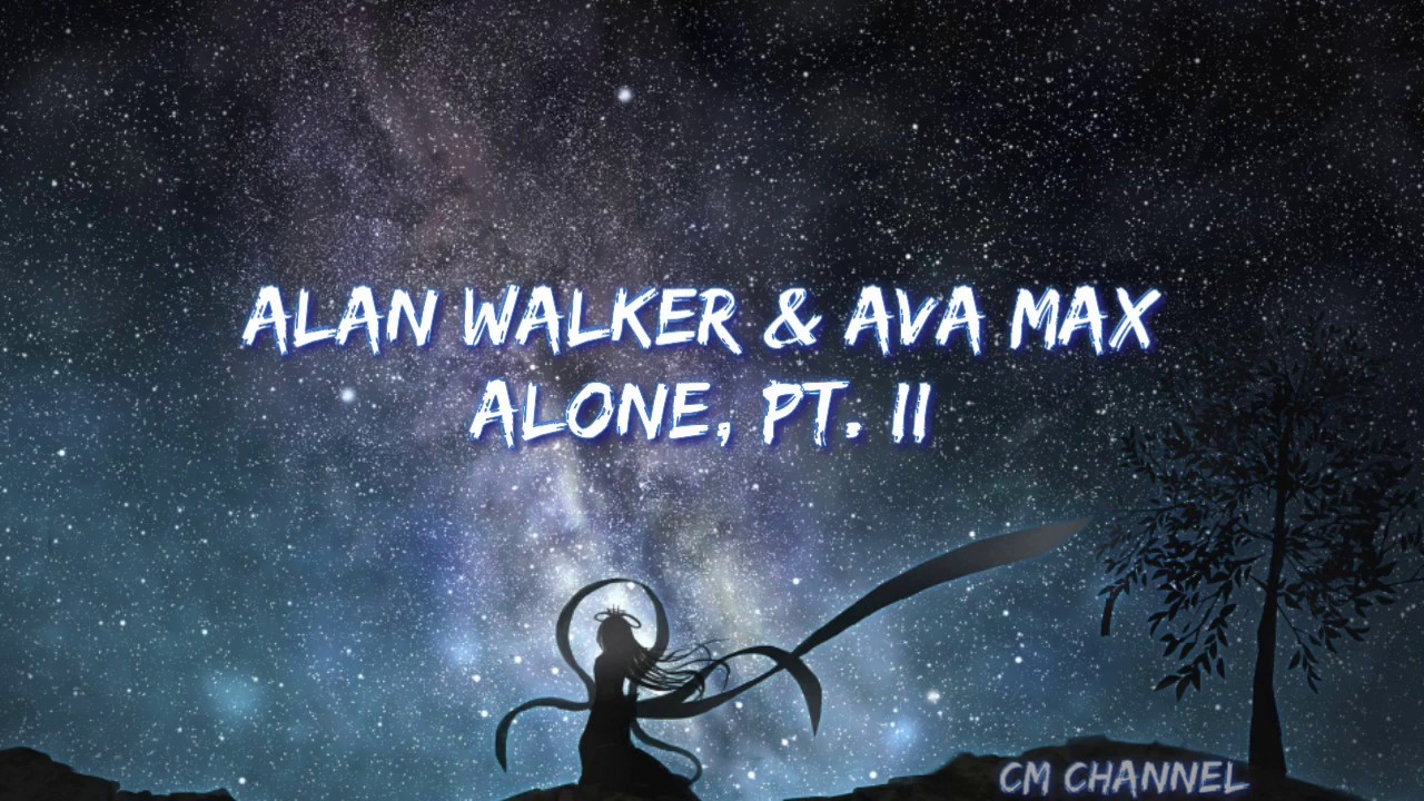 Alan walker ava. Alan Walker Ava Max. Alan Walker Alone Lyrics. Скайвэй Волкер ава.