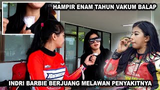 PENJELASAN INDRI BARBIE VAKUM BALAP || PERNAH KOMA DAN AMNESIA