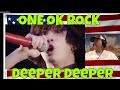 ONE OK ROCK - Deeper Deeper [ONE OK ROCK 2013 &quot;Jinsei × Kimi =&quot;TOUR LIVE&amp;FILM] - REACTION wow again!