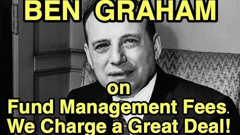 Ben Graham Interview “We Charge a Great Deal!” His Investment Fund Management Fees.