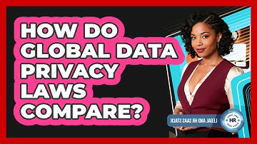 How Do Global Data Privacy Laws Compare?