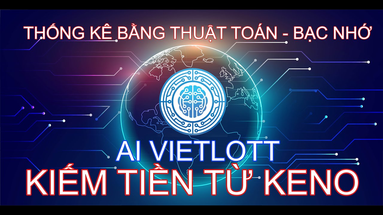 [AI VIETLOTT] KENO LIVE - KIẾM TIỀN TỪ KENO - THỐNG KÊ... - youtube