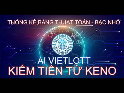 Video [AI VIETLOTT] KENO LIVE - KIẾM TIỀN TỪ KENO - THỐNG KÊ... - youtube