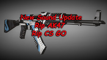 CS GO New Sound Update Rip AK47 2016
