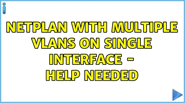 Ubuntu: netplan with multiple vlans on single interface - help needed