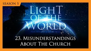 23. Misunderstandings about the Church | Light of the World (Season 5)