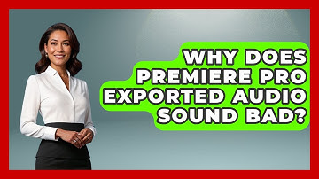 Why Does Premiere Pro Exported Audio Sound Bad? - Design Tool Unlocked