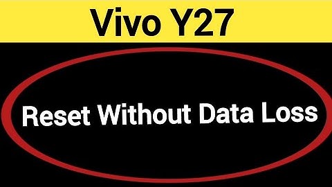 How to reset without data loss, Vivo Y27 me reset kaise karen Bina data loss