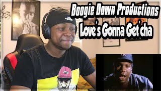 GREAT MESSAGE!! Boogie Down Productions - Love's Gonna Get'cha (Material Love) REACTION