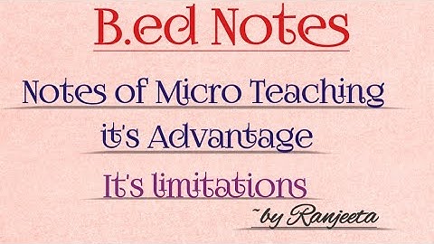 b.ed notes ||2nd sem || micro teaching ||advantages of micro teaching ||limitations || assignment