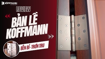 Bản lề cửa với khả năng chịu lực vượt trội | Cửa thép vân gỗ Koffmann