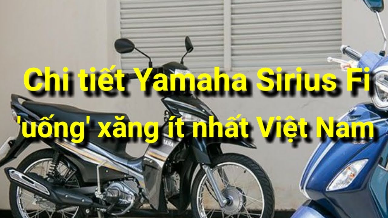 Chi tiết xe máy Yamaha Sirius Fi 'uống' xăng ít nhất Việt Nam - YouTube