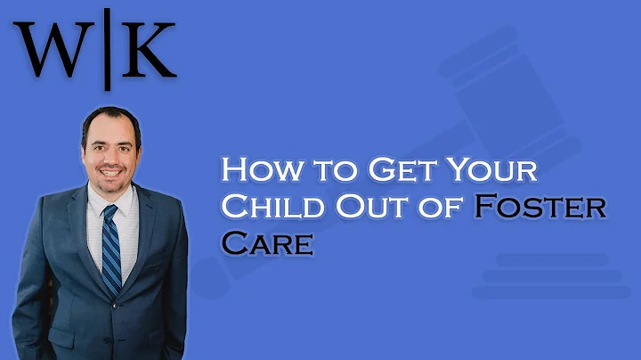 How to Get Your Child Out of Foster Care