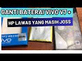 GANTI BATERAI VIVO V7 Plus // Vivo V7+ hp lawas yang masih mumpuni