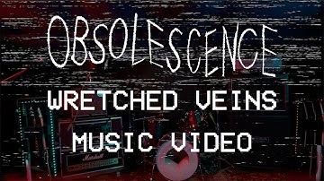 Obsolescence - "Wretched Veins" (OFFICIAL MUSIC VIDEO)