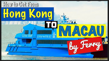 How To Get The Hong Kong To Macau by Ferry - Step By Step Guidelines for travelers