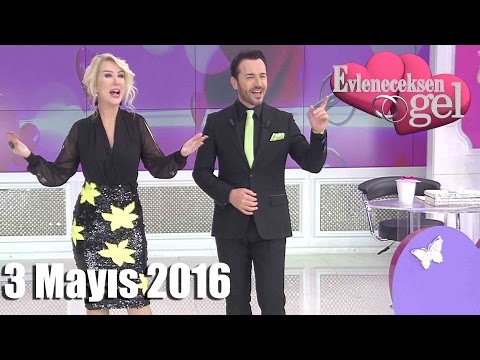 Evleneceksen Gel - 3 Mayıs 2016