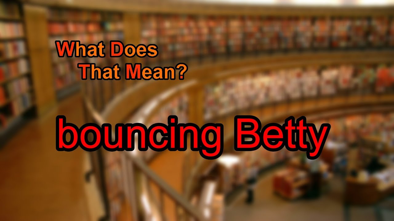 What does bouncing Betty mean? YouTube