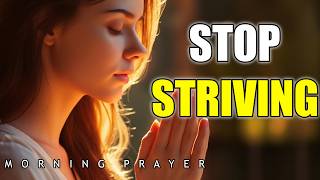 Stop Striving… God Already Set It in Motion | Morning Prayer for Trust, Guidance & Obedience