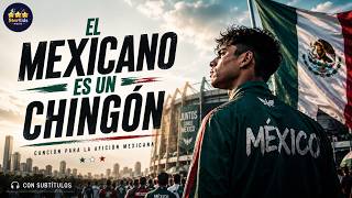 El mexicano es un chingón (Letra) - Starkids Music Canción Copa Mundial FIFA 2026 World cup México