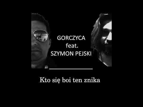 Gorczyca feat. Szymon Pejski - Kto się boi ten znika ( Official audio )