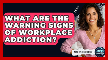 What Are The Warning Signs Of Workplace Addiction? - Mind Over Substance