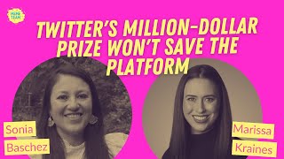 Twitter's Million-Dollar Prize Won't Save the Platform