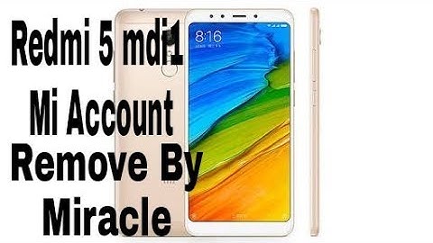 Redmi 5 mdi1 mi account remove by miracle / mi 5 mi account remove