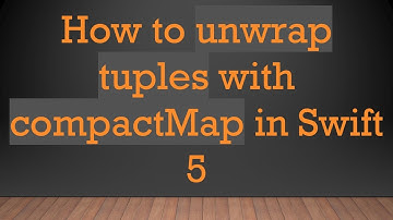 How to unwrap tuples with compactMap in Swift 5