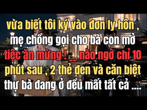 Vừa Ký Đơn Ly Hôn, Mẹ Chồng Gọi Họ Hàng Mở Tiệc! 10 Phút Sau, 2 Thẻ Đen Và Biệt Thự Đều Thay Đổi