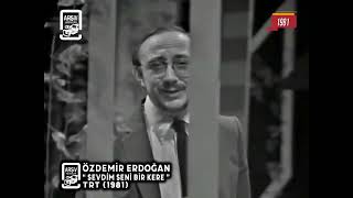 Özdemi̇r Erdoğan I Sevdi̇m Seni̇ Bi̇r Kere I 1981