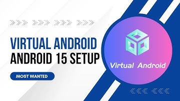 How To SetUp Virtual Android On Android 15