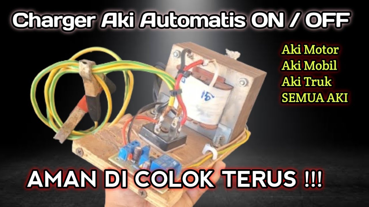 Cara Membuat Charger Aki Automatis ON/OFF.. 12v Battery Standby - YouTube