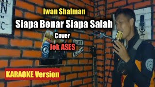 Download Lagu Iwan Shalman - Siapa Benar Siapa Salah || Cover Jok ASES (KARAOKE Version) MP3 Download Lagu Iwan Shalman - Siapa Benar Siapa Salah || Cover Jok ASES (KARAOKE Version) MP3