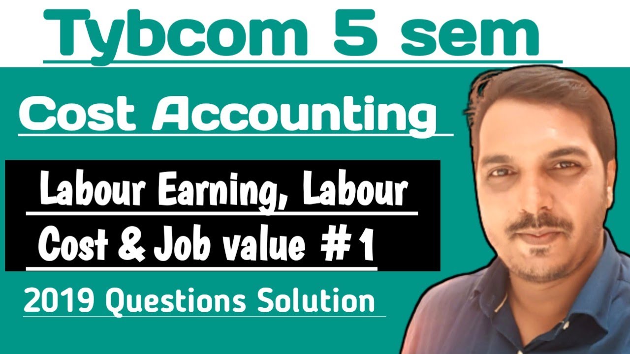 5semCost AccountingLabour EarningLabour costJob value2019