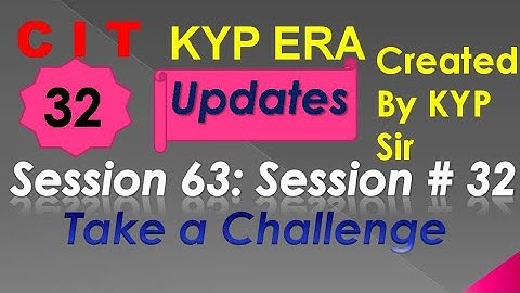 SESSION 63 : SESSION #32 BS-CIT , TAKE A CHALLENGE , TAKE A CHALLENGE.......